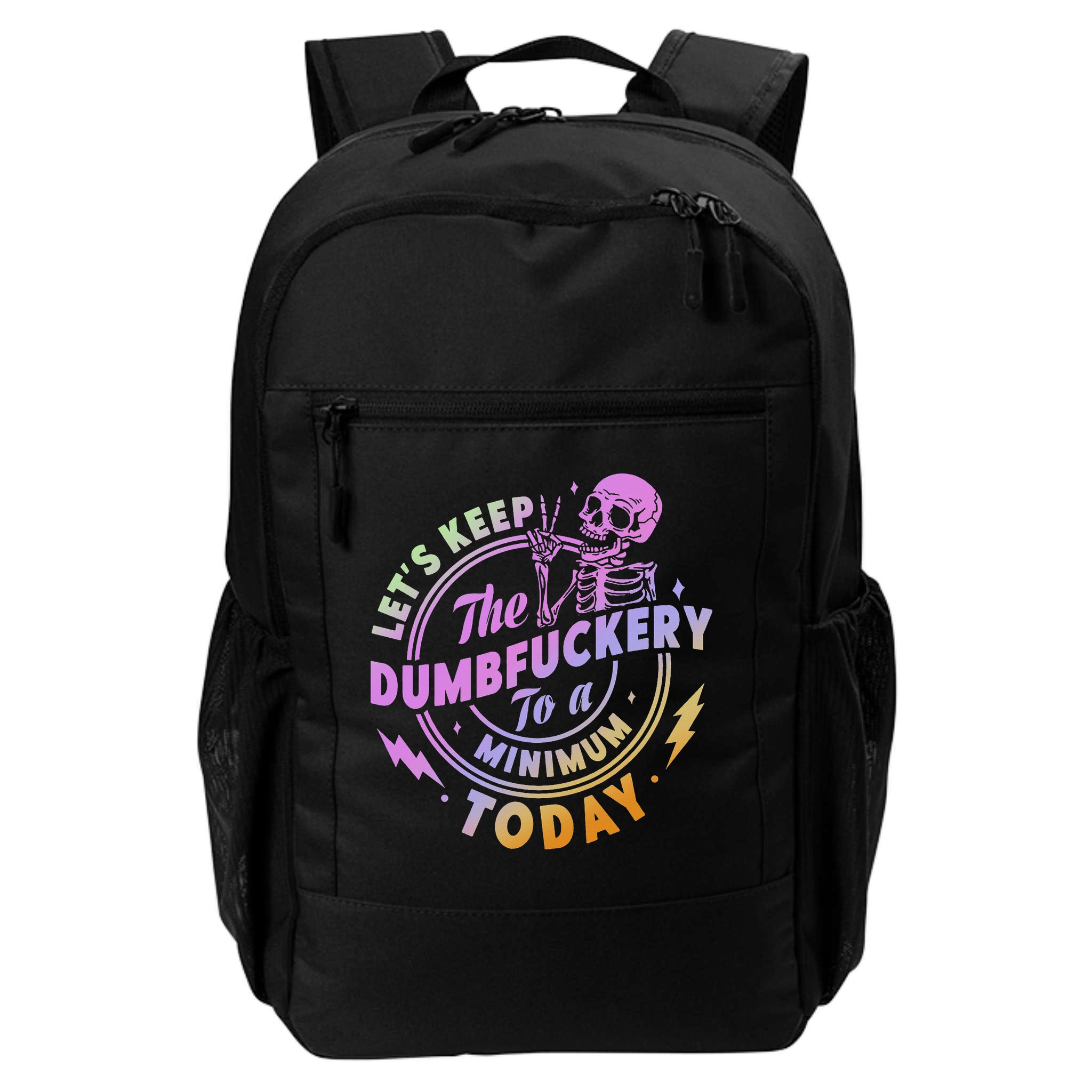 Let's Keep The Dumbfuckery To A Minimum Today Backpack