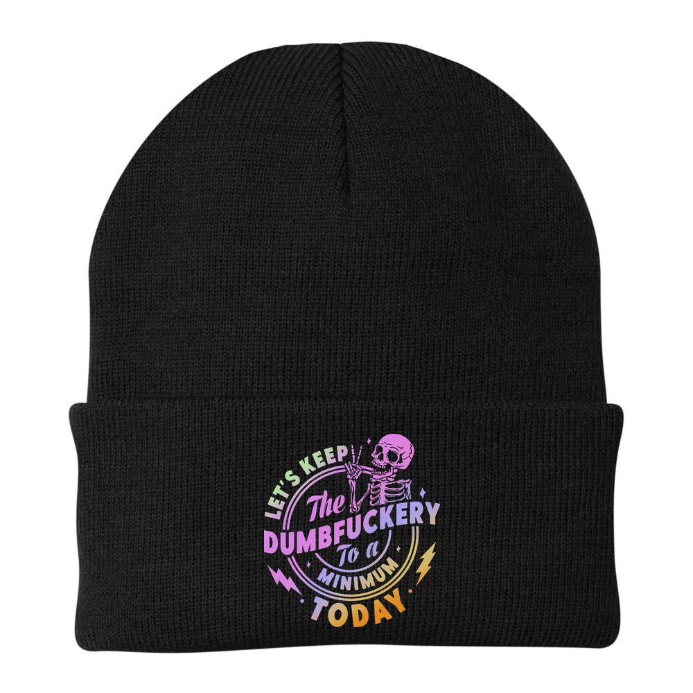 Let's Keep The Dumbfuckery To A Minimum Today Beanie