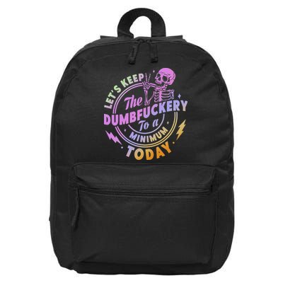Let's Keep The Dumbfuckery To A Minimum Today 16 in Basic Backpack