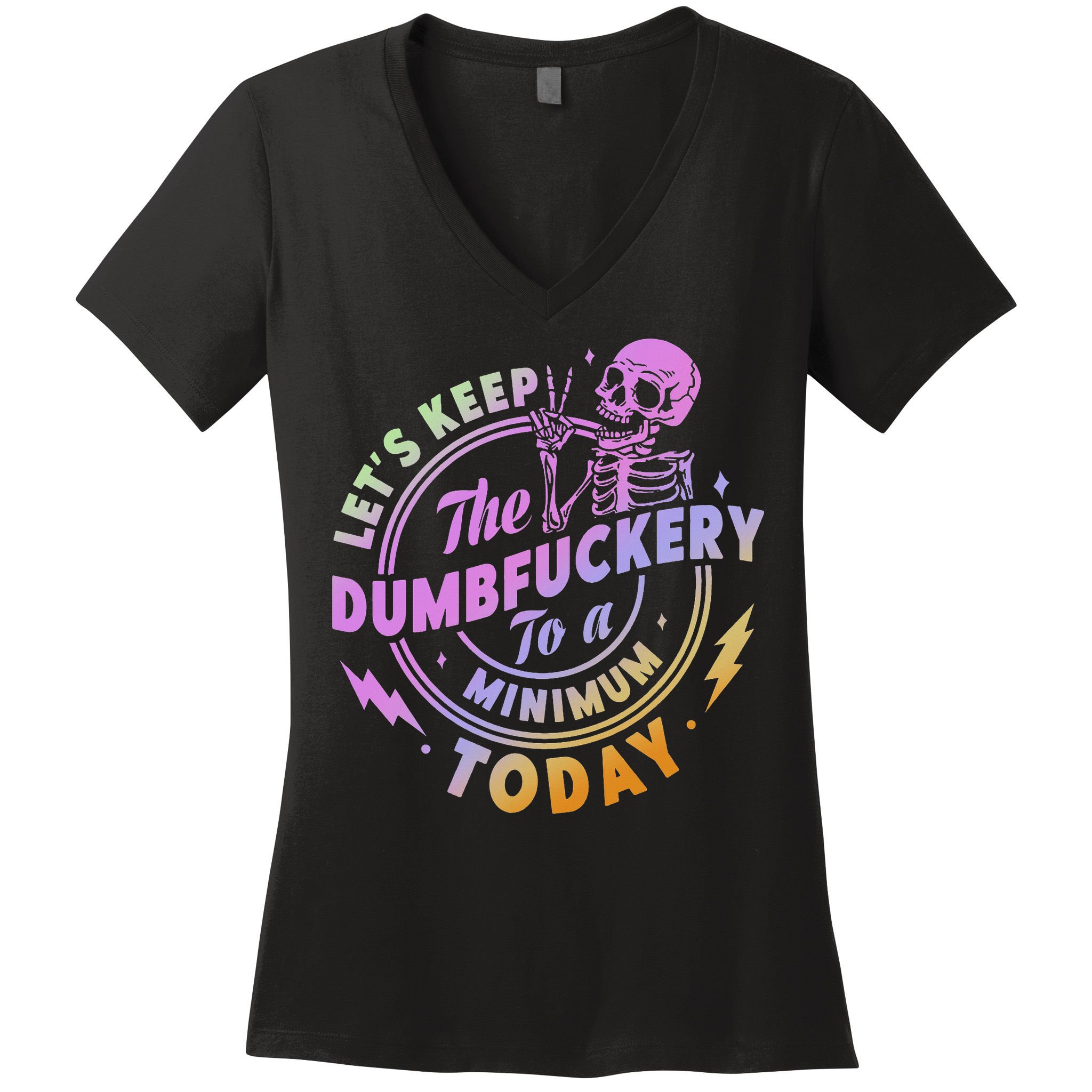 Let's Keep The Dumbfuckery To A Minimum Today Women's V-Neck T-Shirt