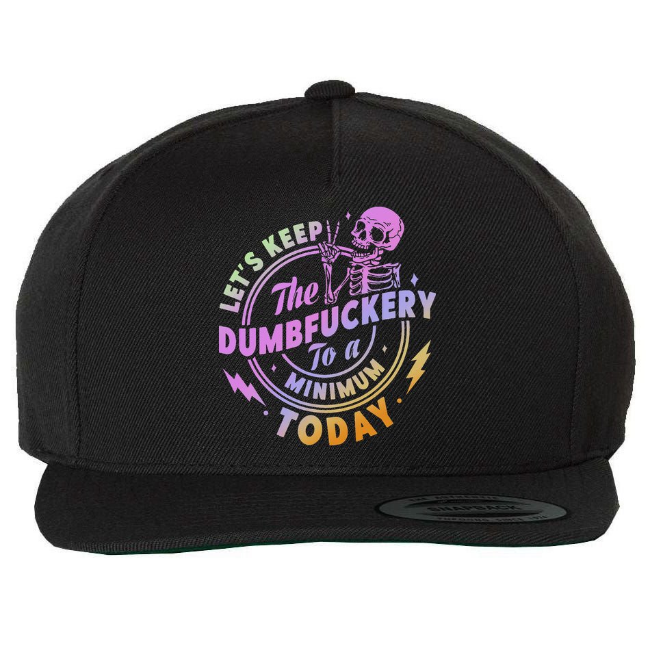 Let's Keep The Dumbfuckery To A Minimum Today Wool Snapback Cap
