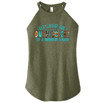 LetS Keep The Dumbfuckery To A Minimum Today Women’s Perfect Tri Rocker Tank