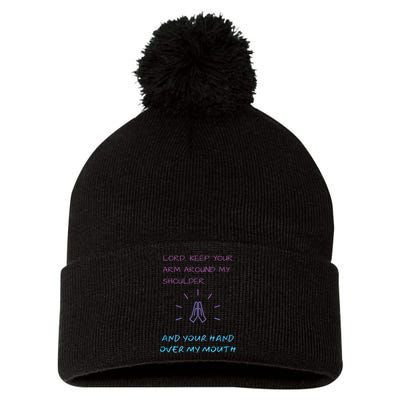 Lord Keep Your Arm Around My Shoulder Hand Over My Mouth Pom Pom 12in Knit Beanie