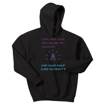 Lord Keep Your Arm Around My Shoulder Hand Over My Mouth Kids Hoodie