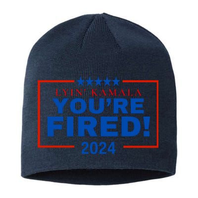 Lyin Kamala You’Re Fired! 2024 Sustainable Beanie