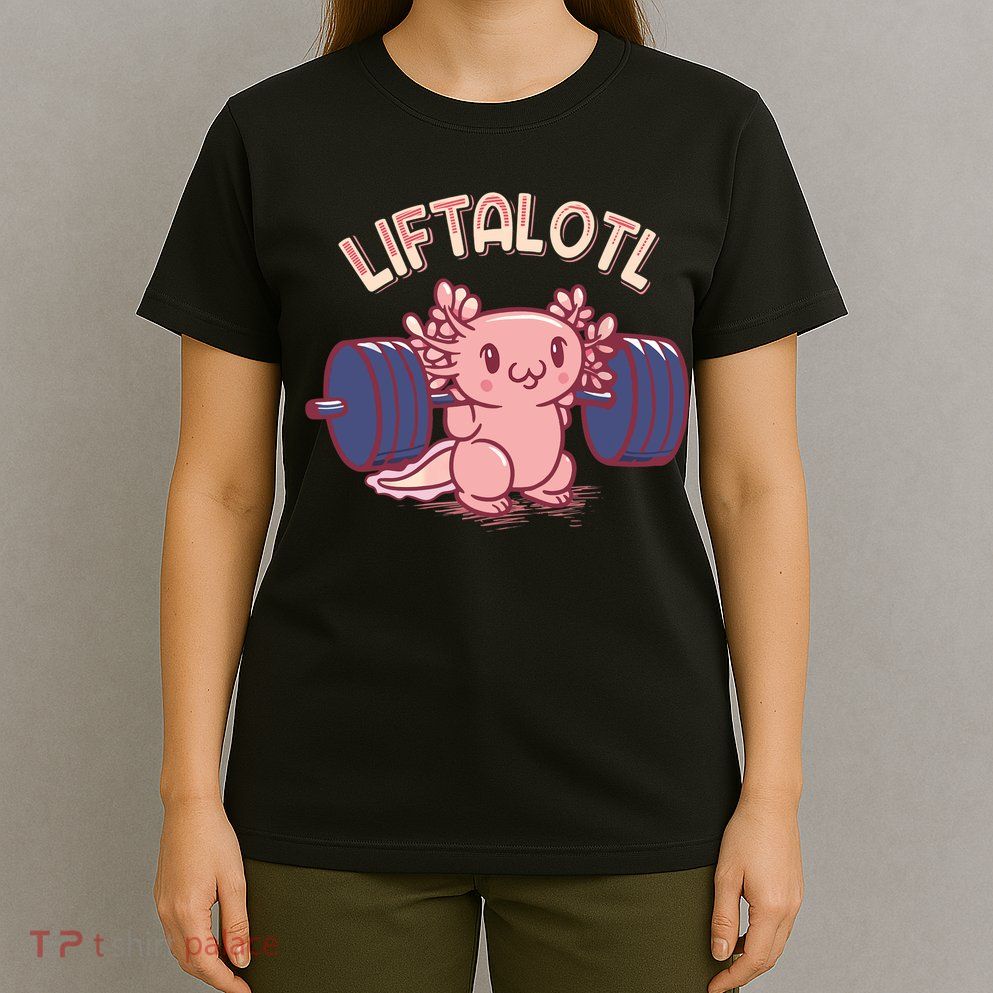 Liftalotl Lifting Axolotl Weightlifting Gym Workout Girl Boy T-Shirt