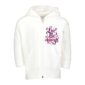 Live Like Aubreigh Dreamy Inspirational Butterfly Toddler Zip Fleece Hoodie