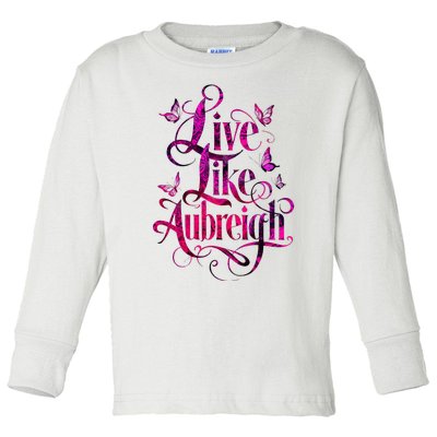 Live Like Aubreigh Dreamy Inspirational Butterfly Toddler Long Sleeve Shirt