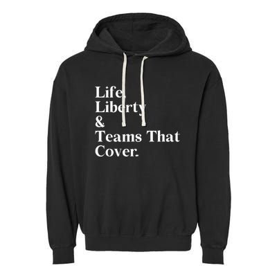 Life Liberty And Teams That Cover Happiness Meaningful Garment-Dyed Fleece Hoodie