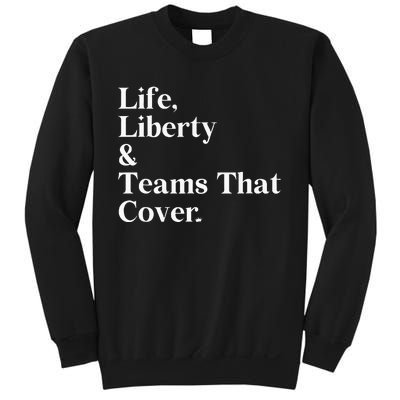 Life Liberty And Teams That Cover Happiness Meaningful Sweatshirt