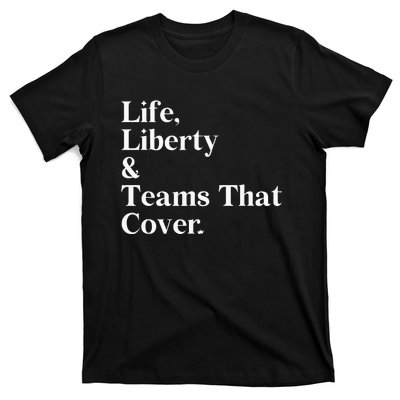 Life Liberty And Teams That Cover Happiness Meaningful T-Shirt