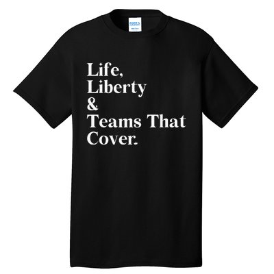 Life Liberty And Teams That Cover Happiness Meaningful Tall T-Shirt