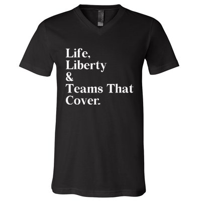 Life Liberty And Teams That Cover Happiness Meaningful V-Neck T-Shirt