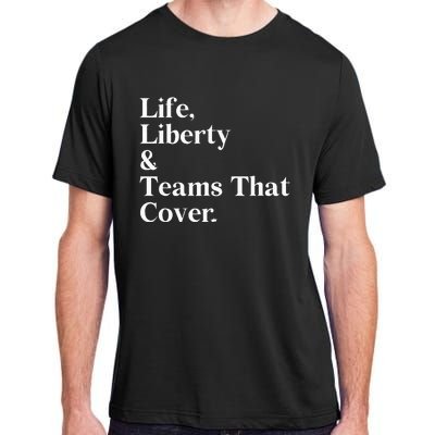 Life Liberty And Teams That Cover Happiness Meaningful Adult ChromaSoft Performance T-Shirt