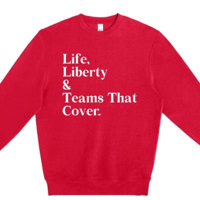 Life Liberty And Teams That Cover Happiness Meaningful Premium Crewneck Sweatshirt