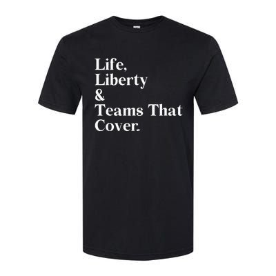 Life Liberty And Teams That Cover Happiness Meaningful Softstyle CVC T-Shirt