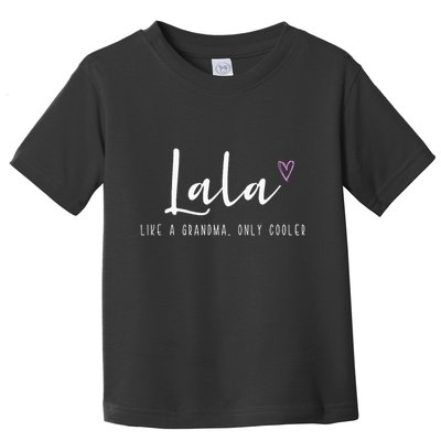 Lala Like A Grandma Only Cooler MotherS Day Toddler T-Shirt