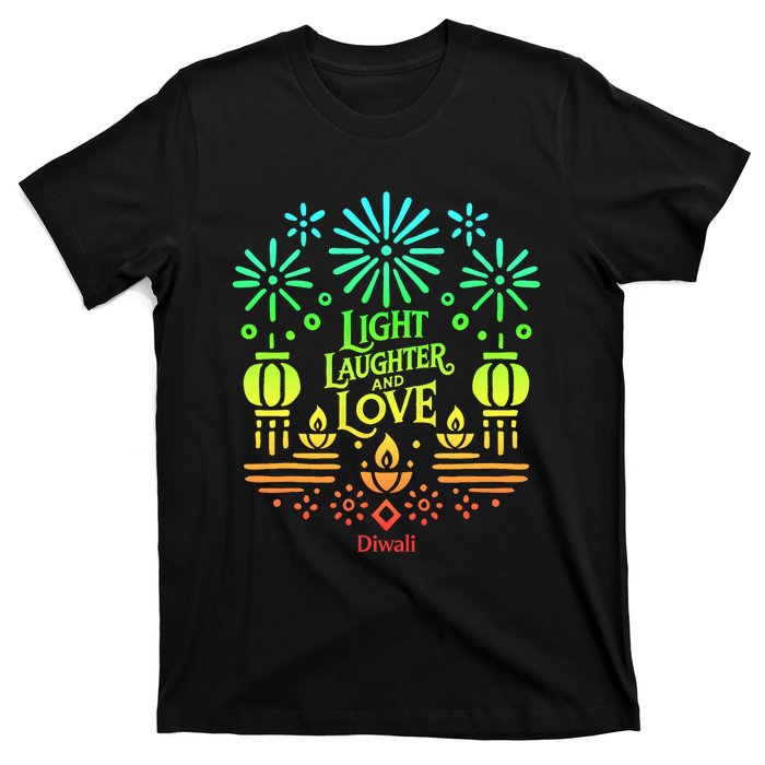 Light Laughter And Love Diwali Celebration Gift T-Shirt