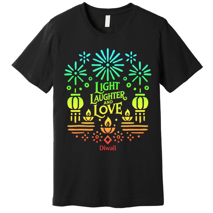 Light Laughter And Love Diwali Celebration Gift Premium T-Shirt