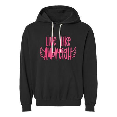 Live Like Aubreigh Garment-Dyed Fleece Hoodie