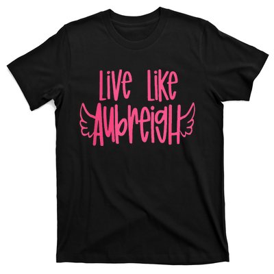 Live Like Aubreigh T-Shirt