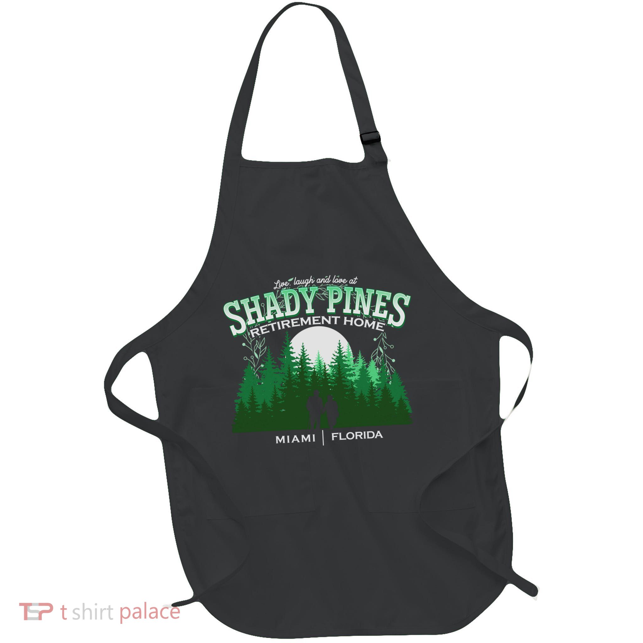 Live Laugh And Love At Shady Pines Retirement Home Miami Florida Full-Length Apron With Pockets