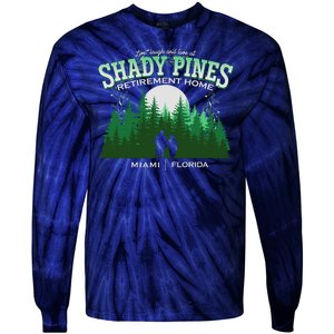 Live Laugh And Love At Shady Pines Retirement Home Miami Florida Tie-Dye Long Sleeve Shirt