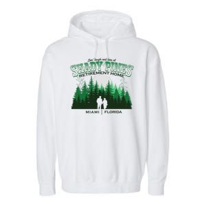 Live Laugh And Love At Shady Pines Retirement Home Miami Florida Garment-Dyed Fleece Hoodie