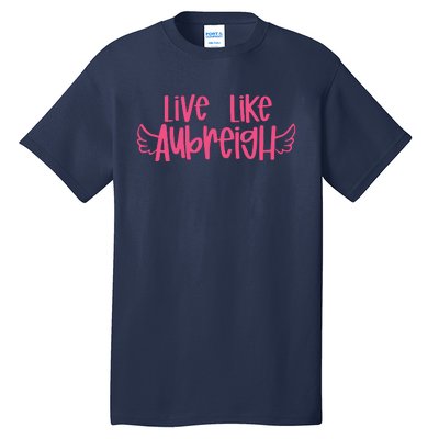 Live Like Aubreigh Tall T-Shirt