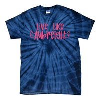 Live Like Aubreigh Tie-Dye T-Shirt