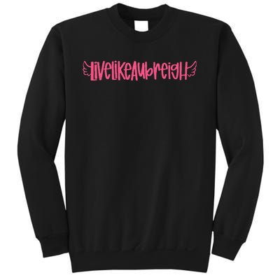 Live Like Aubreigh Sweatshirt