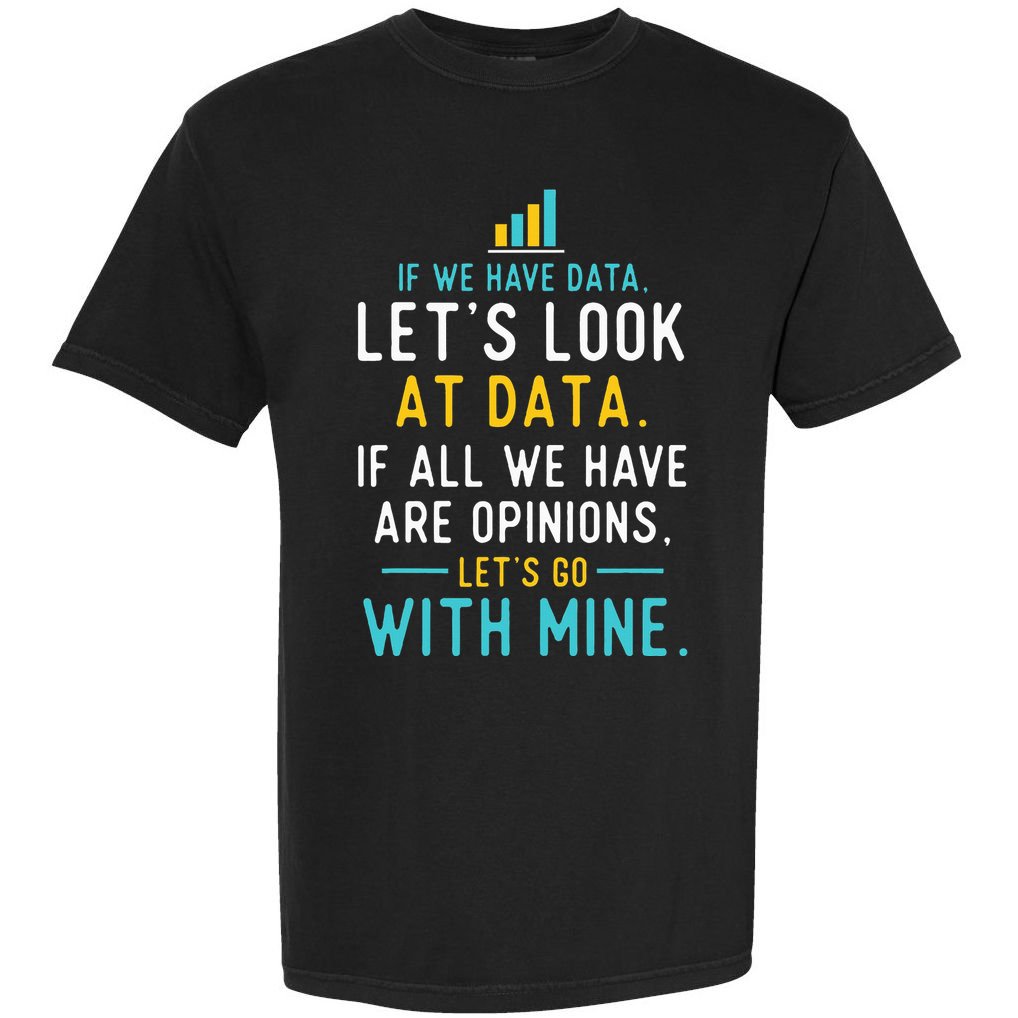LetS Look At Data Data Science Statistics Data Analyst Comfort Colors T-Shirt