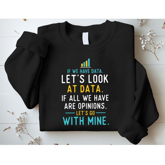 LetS Look At Data Data Science Statistics Data Analyst Sweatshirt