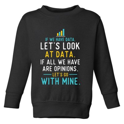 LetS Look At Data Data Science Statistics Data Analyst Toddler Sweatshirt