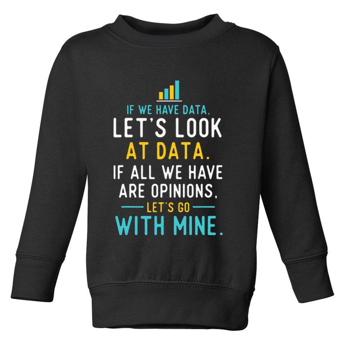 LetS Look At Data Data Science Statistics Data Analyst Toddler Sweatshirt