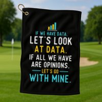 LetS Look At Data Data Science Statistics Data Analyst Golf Towel