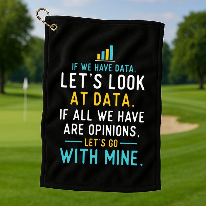 LetS Look At Data Data Science Statistics Data Analyst Golf Towel