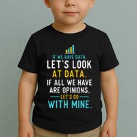 LetS Look At Data Data Science Statistics Data Analyst Toddler T-Shirt