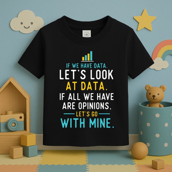 LetS Look At Data Data Science Statistics Data Analyst Toddler T-Shirt