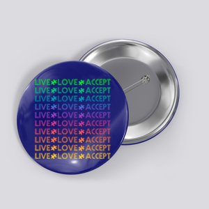 Live Love Accept Autism Awareness Support Acceptance Gift Button