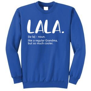 Lala Like A Regular Grandma But Cooler Mothers Day Lala Funny Gift Sweatshirt