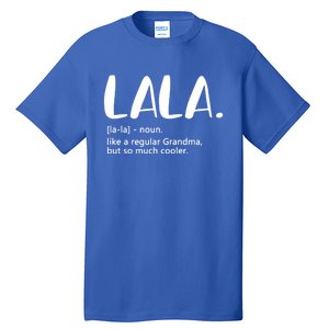 Lala Like A Regular Grandma But Cooler Mothers Day Lala Funny Gift Tall T-Shirt