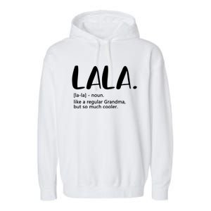 Lala Like A Regular Grandma But Cooler Mothers Day Lala Funny Gift Garment-Dyed Fleece Hoodie