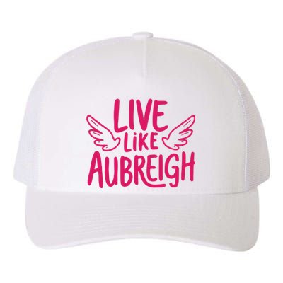 Live Like Aubreigh Yupoong Adult 5-Panel Trucker Hat