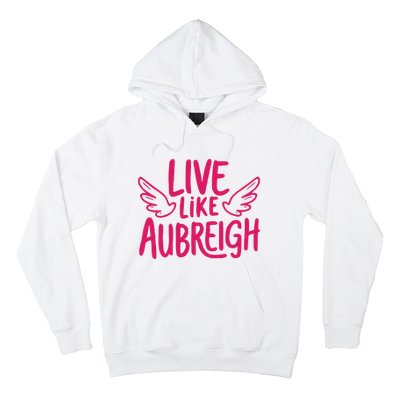 Live Like Aubreigh Hoodie