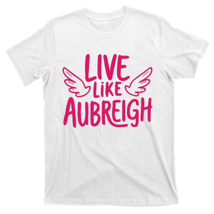 Live Like Aubreigh T-Shirt