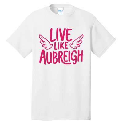 Live Like Aubreigh Tall T-Shirt