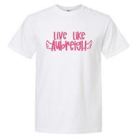 Live Like Aubreigh Garment-Dyed Heavyweight T-Shirt