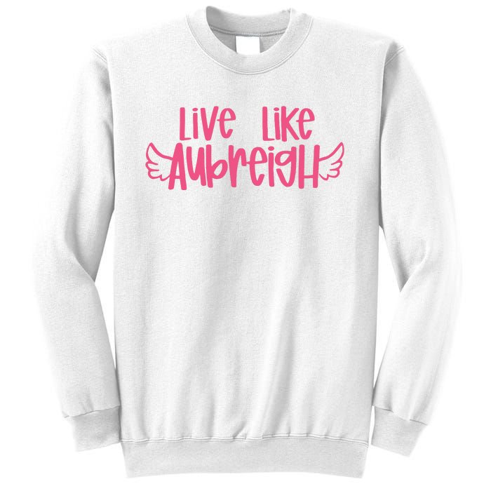 Live Like Aubreigh Sweatshirt