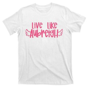 Live Like Aubreigh T-Shirt